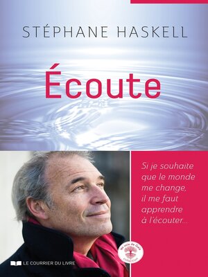 cover image of Écoute--Si je souhaite que le monde me change, il me faut apprendre à l'écouter...